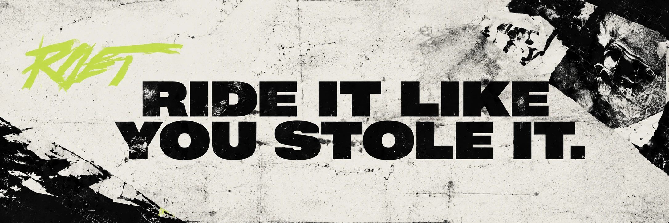 RIFT — Ride it like you stole it.